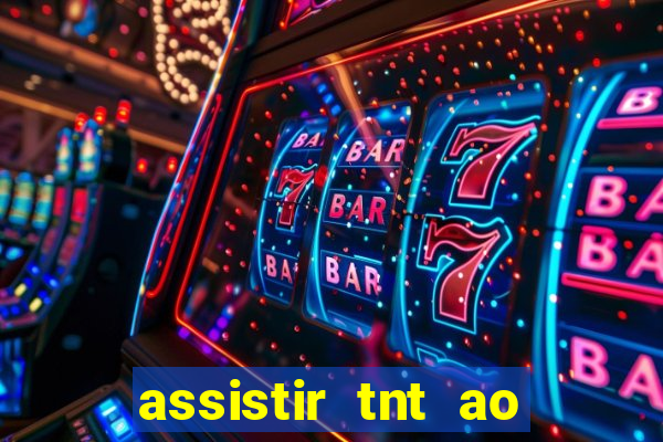 assistir tnt ao vivo gratis online